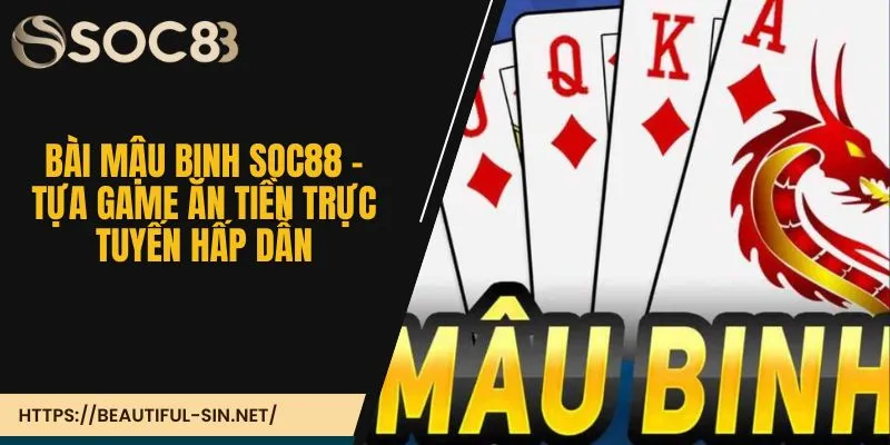 Bài mậu binh Soc88 - Tựa game ăn tiền trực tuyến hấp dẫn