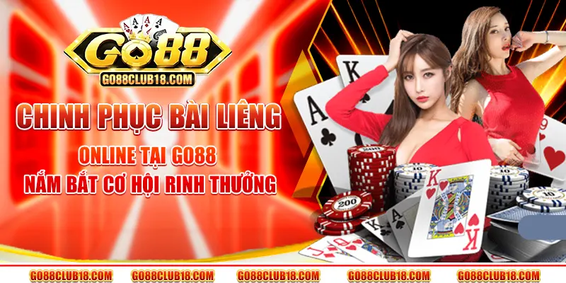 Chinh phục bài liêng online tại Go88 – Nắm bắt cơ hội rinh thưởng