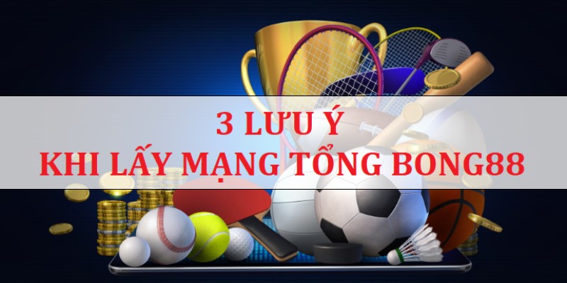 Cách lấy trang tổng Bong88