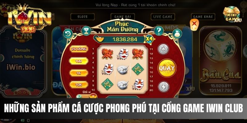 Những sản phẩm cá cược phong phú tại cổng game IWIN CLUB